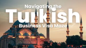 Read more about the article Turkey Business Visa: Everything You Need to Know