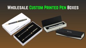 Read more about the article How to Custom Pen Packaging Boxes for Your Business